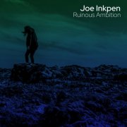 Joe Inkpen - Ruinous Ambition (2024) [Hi-Res]