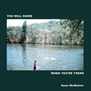 Sean McMahon - You Will Know When You're There (2019)