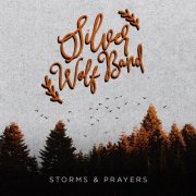 Silver Wolf Band - Storms & Prayers (2020) [Hi-Res]