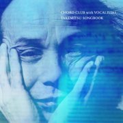 Choro Club with Vocalistas - Takemitsu Songbook (2011)