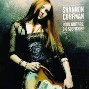 Shannon Curfman - Loud Guitars Big Suspicions (1999)