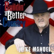 Mike Manuel - Buildin A Better Country (2001)