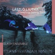 Flash Ensemble - Lajtha: Transylvanian Nights - Complete String Trios (2023) [Hi-Res]