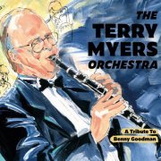 The Terry Myers Orchestra - A Tribute to Benny Goodman (2020)