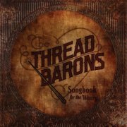 The Threadbarons - Songbook for the Weary (2019)