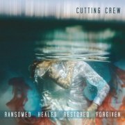 Cutting Crew - Ransomed Healed Restored Forgiven (2020)