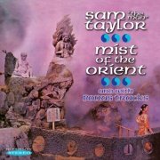 Sam "The Man" Taylor - Mist Of The Orient (2014)