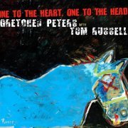 Gretchen Peters & Tom Russell - One to the Heart, One to the Head (2008)