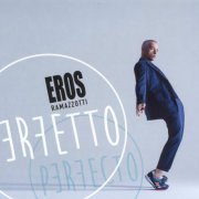 Eros Ramazzotti - Perfetto (Deluxe Edition) (2015)