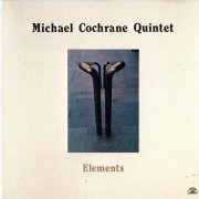 Michael Cochrane Quintet - Elements (1986) [Vinyl]