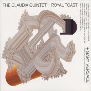The Claudia Quintet + Gary Versace - Royal Toast (2010)