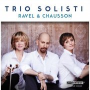 Trio Solisti - Ravel & Chausson: Piano Trios (2014)