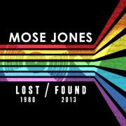 Mose Jones - Lost / Found (1980/2013)