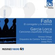 Ginesa Ortega, Orquestra de Cambra Teatre Lliure, Josep Pons - Fala: El corregidor y la molinera / Lorca: Canciónes españolas antiguas (2009)