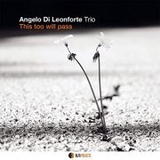 Angelo Di Leonforte Trio - This Too Will Pass (2020)