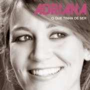 Adriana - O Que Tinha De Ser (2011)