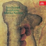 Czech Philharmonic Orchestra, Zdenek Kosler - Jirásek: Symphony. Matka naděje (2017)