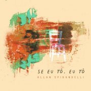 Allan Spirandelli - Se Eu Tô, Eu Tô (2021)