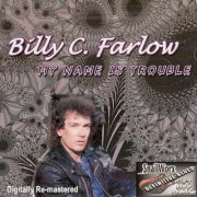 Billy C. Farlow - My Name Is Trouble (2009)