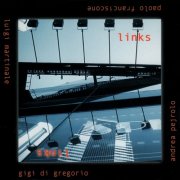 Gigi Di Gregorio, Luigi Martinale, Andrea Pejrolo, Paolo Franciscone Quartet - Links (Original Version) (2015)