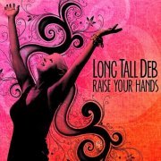 Long Tall Deb ‎– Raise Your Hands (2012)