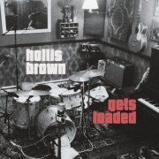 Hollis Brown - Gets Loaded (2014)