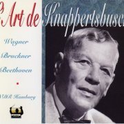 Hans Knappertsbusch - L'Art de Hans Knappertsbusch: Wagner, Bruckner, Beethoven (1997)