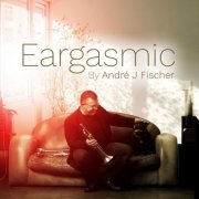 André J Fischer - Eargasmic (2019)