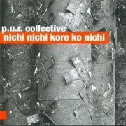 P.U.R. Collective - Nichi Nichi Kore Ko Nichi (2015)