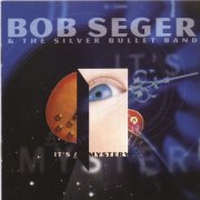 Bob Seger & The Silver Bullet Band - It's A Mystery (1995)