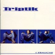 Triptik - L'ébauche (2006) FLAC