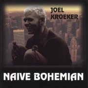 Joel Kroeker - Naive Bohemian (1999)