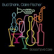 Bud Shank & Claire Fischer - Bossa Nova Cafe (2015)