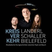 Landerl Schaller Bielefeld - Kreisverkehr: Musikalische Kurzgeschichten zwischen Kopf und Bauch (2020)