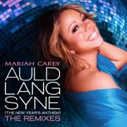 Mariah Carey - Auld Lang Syne (The New Year's Anthem) The Remixes (2010)