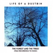 Life of a Dustbin - The Forest And The Trees (Field Recordings With Music) (2024)