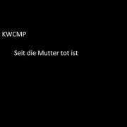 KWCMP - Seit die Mutter tot ist (2020) Hi-Res