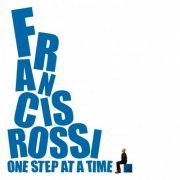 Francis Rossi - One Step At A Time (2010)