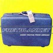 Fretblanket - Home Truths From Abroad (1997)