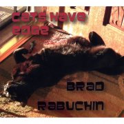 Brad Rabuchin - Cats Have Edge (2008)