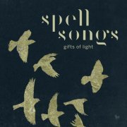 Spell Songs - Gifts of Light (2023) [Hi-Res]