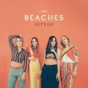 The Beaches - Let's Go (2022) Hi Res