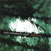 Oleś, Pierończyk, Oleś - Gray Days (2001)