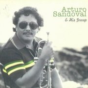 Arturo Sandoval - Arturo Sandoval & His Group (2007)