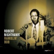 Robert Nighthawk - Ramblin' Bob (2004)