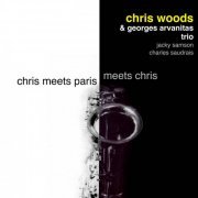 Chris Woods & Georges Arvanitas Trio - Chris Meets Paris Meets Chris (2015)