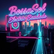 BossaSol - Electric Saudade (2026)