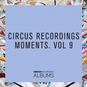 VA – Circus Recordings Moments, Vol. 9 (2018)