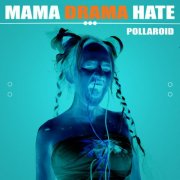 Pollaroid - MAMA DRAMA HATE (2025)