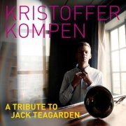 Kristoffer Kompen - A Tribute to Jack Teagarden (2013)